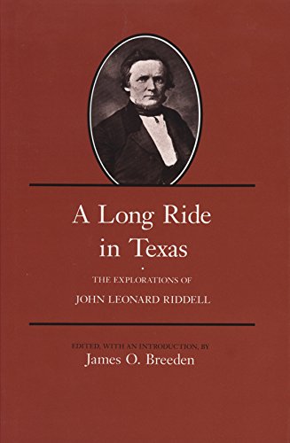 A Long Ride in Texas: The Explorations of John Leonard Riddell (Volume ...