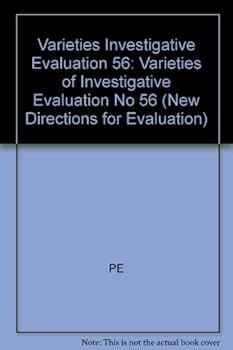 Varieties of Investigative Evaluation - Book #56 of the New Directions for Evaluation