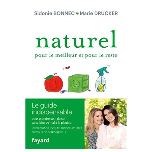 Naturel pour le meilleur et pour le reste: Le guide indispensable pour prendre soin de soi sans faire de mal à la planète