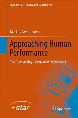 APPROACHING HUMAN PERFORMANCE (HB 2014): The Functionality-Driven Awiwi Robot Hand: 98 (Springer Tracts in Advanced Robotics) view 2