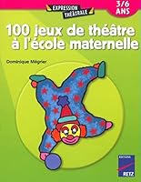 100 jeux de théâtre à l'école maternelle 2725622220 Book Cover