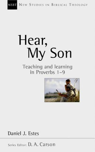  Hear, My Son: Teaching and Learning in Proverbs 1-9 livre En ligne