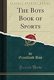  The Boys Book of Sports (Classic Reprint)