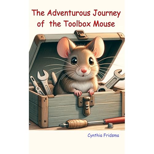 The Adventurous Journey of the Toolbox Mouse by Cynthia Fridsma episode artwork