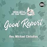 Social Media Is Not Real 4/4 - Good Report