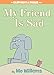 My Friend is Sad-An Elephant and Piggie Book