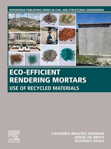 Eco-efficient Rendering Mortars: Use of Recycled Materials (Woodhead Publishing Series in Civil and Structural Engineering) (English Edition)