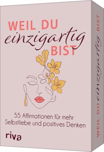 Weil du einzigartig bist – 55 Affirmationen für mehr Selbstliebe und positives Denken: Für mehr Achtsamkeit im Alltag. Geschenkidee für Frauen zu Geburtstag, Weihnachten, Ostern, Muttertag