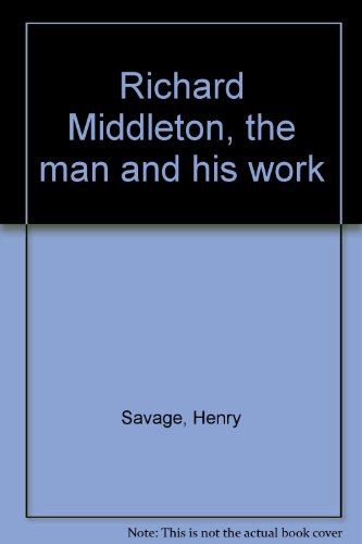 Richard Middleton, the Man and His Work 0804616124 Book Cover
