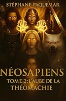 Néosapiens - TOME 2: L'aube de la Théomachie (French Edition) 2955859923 Book Cover