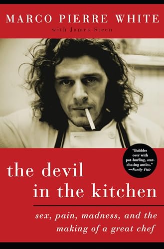The Devil in the Kitchen: Sex, Pain, Madness, and the Making of a Great Chef