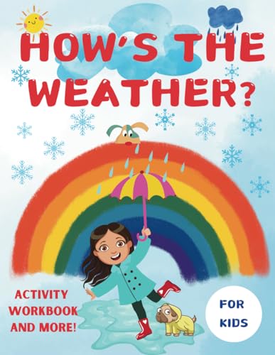 How's The Weather? A Weather Activity Book For Kids/Ages 5-7: