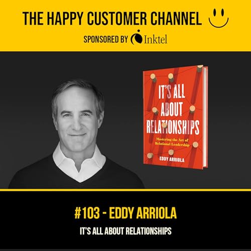 EP. 103 - It's All About Relationships | Eddy Arriola