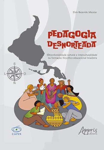 Pedagogia Desnorteada: (De)colonialidade Cultural e Interculturalidade na Formação Filosófico-Educacional Brasileira