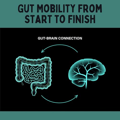 Gut Mobility From Start to Finish: The Gut-Brain Connection Explained