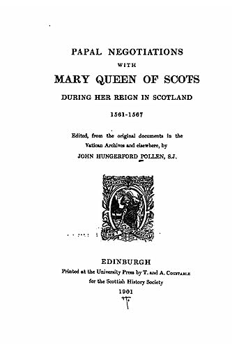 Papal Negotiations With Mary Queen of Scots During Her Reign in Scotlan