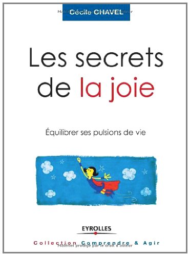 Télécharger Les secrets de la joie : Equilibrer ses pulsions de vie: EQUILIBRER SES PULSIONS DE VIE. (Comprendre Livre PDF Gratuit