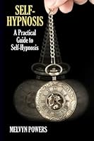 Self-Hypnosis: A Practical Guide to Self-Hypnosis 143443611X Book Cover
