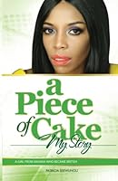 A Piece of Cake - My Story 151480073X Book Cover