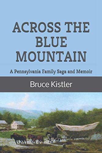 Across the Blue Mountain: A Pennsylvania Family Saga and Memoir