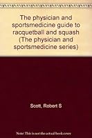 The physician and sportsmedicine guide to racquetball and squash 0070555869 Book Cover