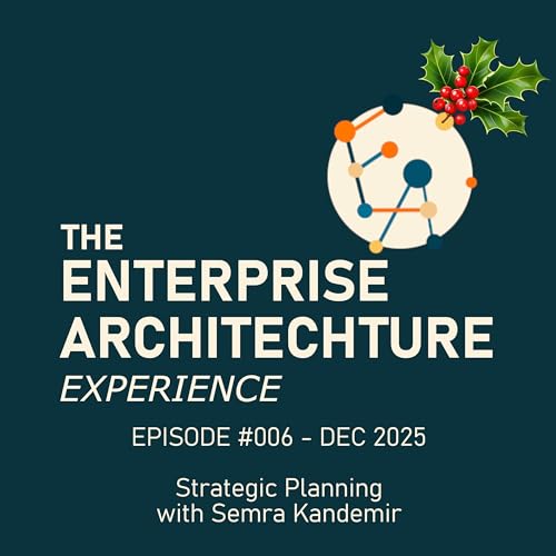 Episode #006 - DEC 2025 - Strategic Planning with Semra Kandemir