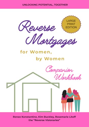 Reverse Mortgages for Women, by Women - Companion Workbook: How to Unlock Home Equity, Secure Income, and Redefine Retirement with Confidence