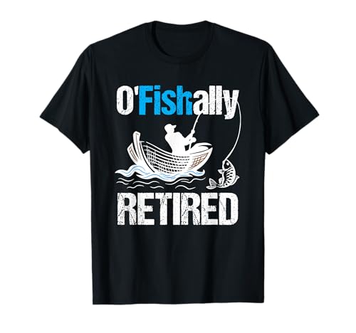 Retraite d'un pêcheur drôle à la retraite O'Fishally T-Shirt