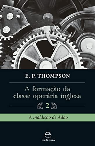 A formação da classe operária inglesa (Vol. 2)