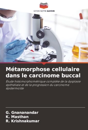 Métamorphose cellulaire dans le carcinome buccal: Étude histomorphométrique complète de la dysplasie épithéliale et de la progression du carcinome épidermoïde