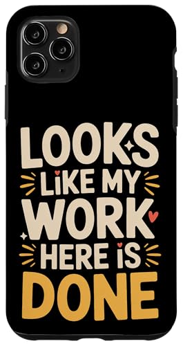 Looks Like My Work Here Is Done �I�t�B�X�̔�� - �X�}�z�P�[�X iPhone 11 Pro Max �p