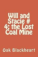 Will and Stacie # 4: the Lost Coal Mine 0692447636 Book Cover