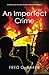 An Imperfect Crime: A Detective Sanchez/Father Montero Mystery