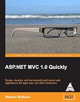 ASP.NET MVC 1.0 QUICKLY, DESIGN, DEVELOP AND TEST POWERFUL AND ROBUST WEB APPL. THE AGILE 8184047754 Book Cover