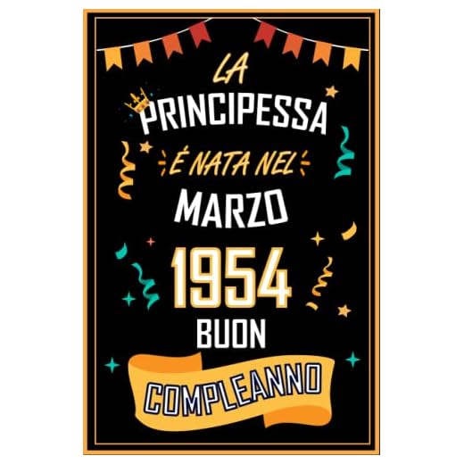 TACCUINO, LA PRINCIPESSA É NATA NEL MARZO 1954 BUON COMPLEANNO: Regali Compleanno Uomo e Donna, 69 Anni di Compleanno Regalo Uomo e Donna 69 Anni, Regalo per lui/lei, Taccuino da 120 pagine