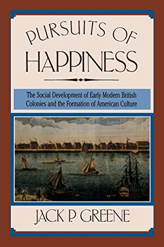 Pursuits of Happiness: The Social Development of Early Modern British Colonies and the Formation of American Culture