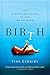 Birth: The Surprising History of How We Are Born