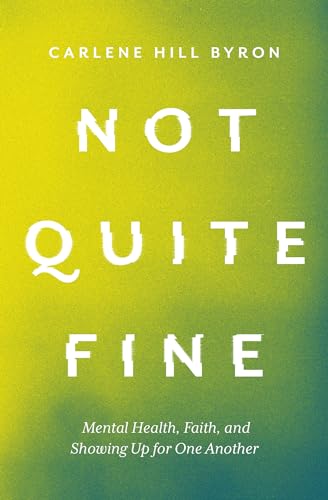 Not Quite Fine: Mental Health, Faith, and Showing Up for One Another