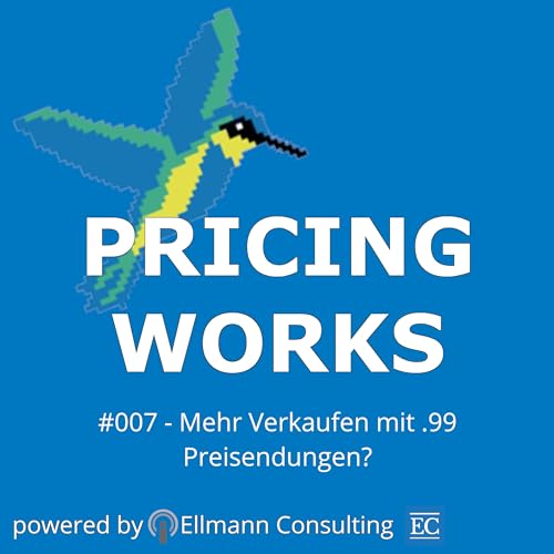 #007 - Mehr Verkaufen mit .99 Preisendungen? - Pricing Works