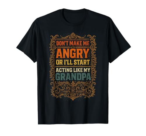 Divertido Abuelo Angry Cita Humor Familiar Sarcástico Vintage Diversión Camiseta