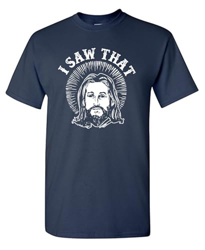 I Saw That - Jesus Funny T Shirt | Everyday Wear Mens Graphic Tshirts | Screen Printed Humor Perfect as Funny Shirts for Men - Casual Gifting Idea Novelty T Shirts XL Navy