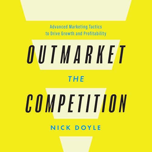 Listen to Outmarket the Competition by Nick Doyle episode artwork