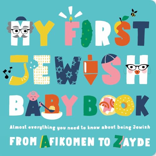 Image of My First Jewish Baby Book: Almost everything you need to know about being Jewish―from Afikomen to Zayde