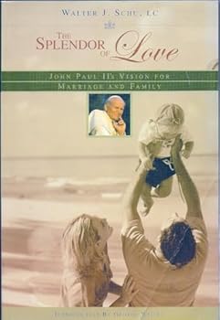 The Splendor of Love: John Paul II's vision for marriage and family