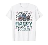 Photo Gallery augurando a tutti voi un felice easter sayings bunny egg maglietta Photo Gallery augurando a tutti voi un felice easter sayings bunny egg maglietta
