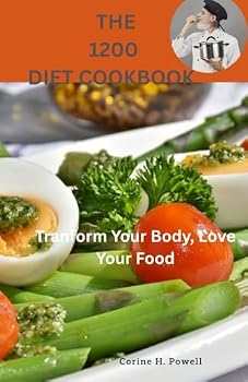 Paperback THE 1200 DIET COOKBOOK: Transform Your Body, Love Your Food Book