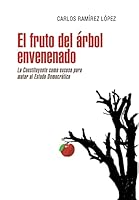 El Fruto del �rbol Envenenado: La Constituyente Como Excusa Para Matar Al Estado Democr�tico 1463398735 Book Cover