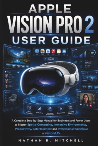 APPLE VISION PRO 2 USER GUIDE: A complete step by step...