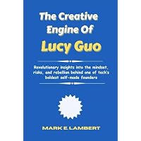 The Creative Engine of Lucy Guo