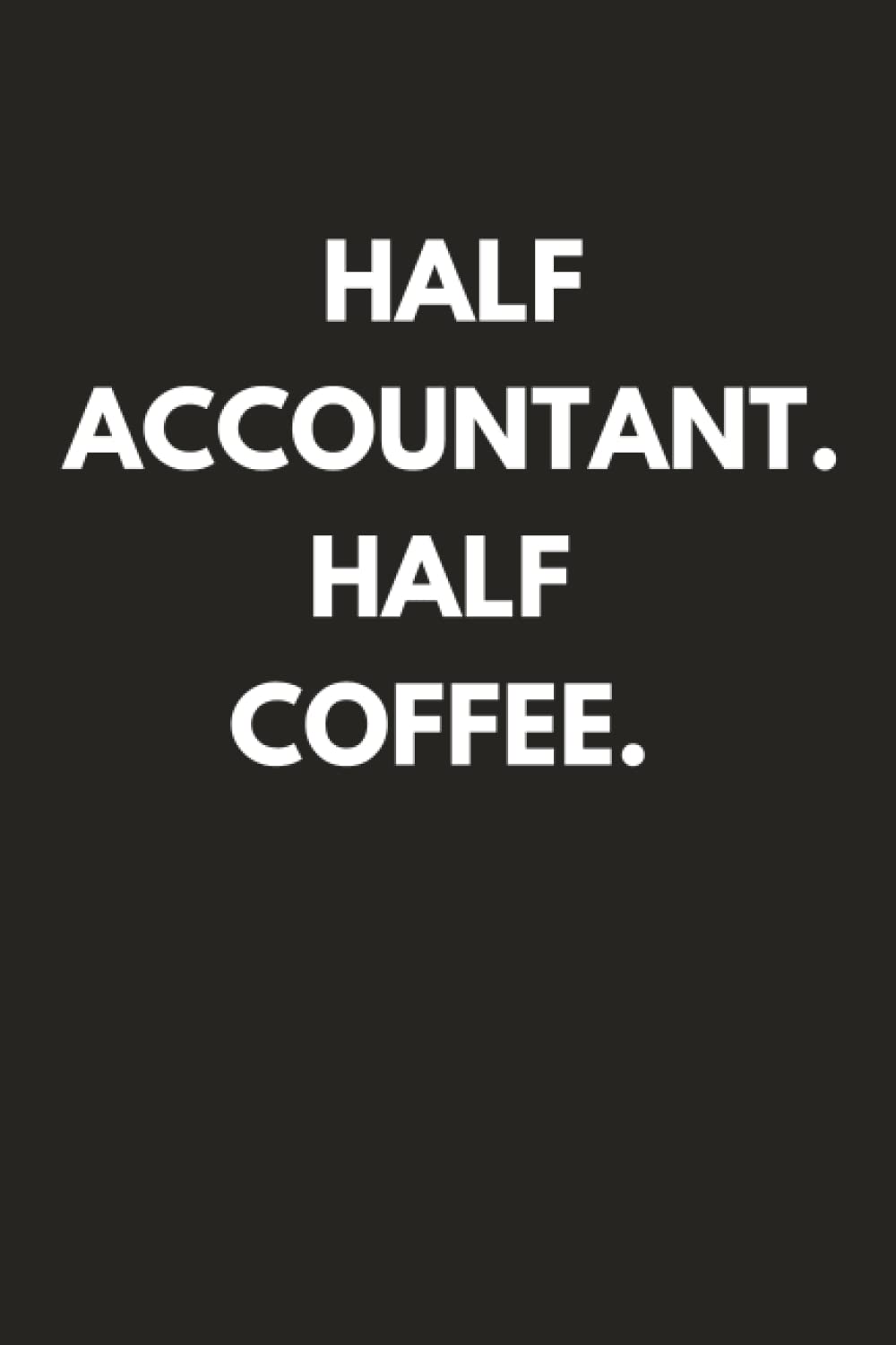 Accountant Gifts: Accounting Funny Gifts for Students, Women, Men | Hilarious CPA Gifts for Senior Managerial Accountants | End of Tax Season Notebook ... | Graduation Gift for Accountancy Students